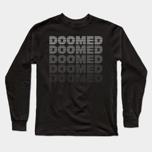 Doomed! Long Sleeve T-Shirt